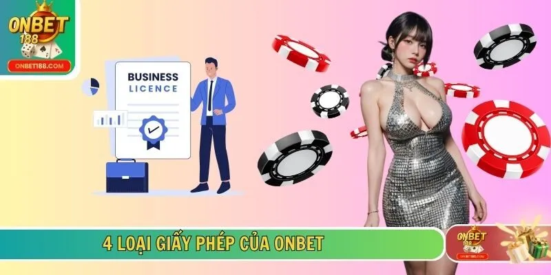 4 loại giấy phép của ONBET