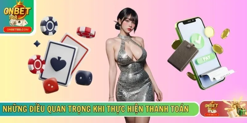 Những điều quan trọng khi thực hiện thanh toán