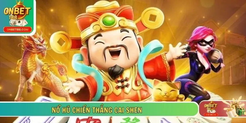 Nổ hũ chiến thắng Cai Shen
