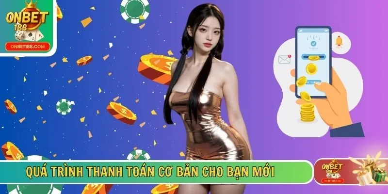 Quá trình thanh toán cơ bản cho bạn mới