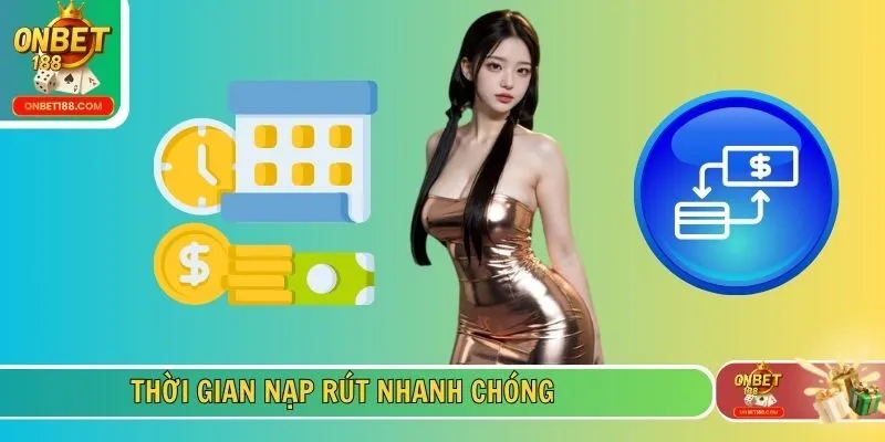 Thời gian nạp rút nhanh chóng
